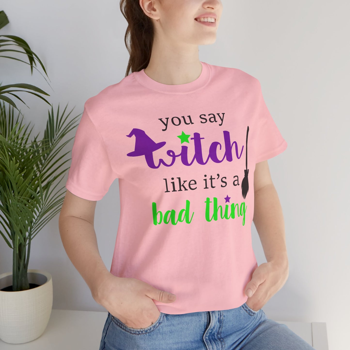 “You Say Witch Like It’s a Bad Thing” Unisex T-Shirt