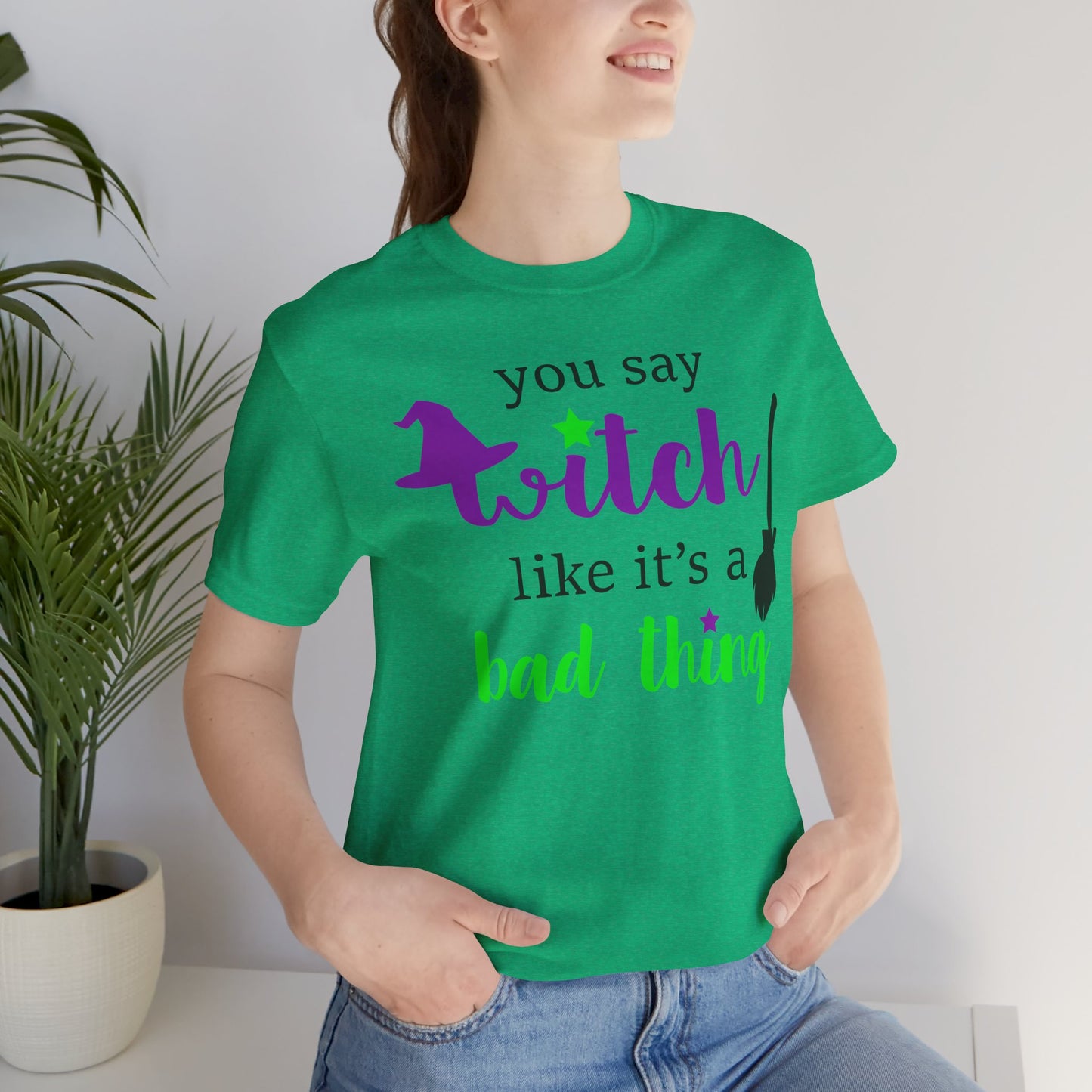 “You Say Witch Like It’s a Bad Thing” Unisex T-Shirt