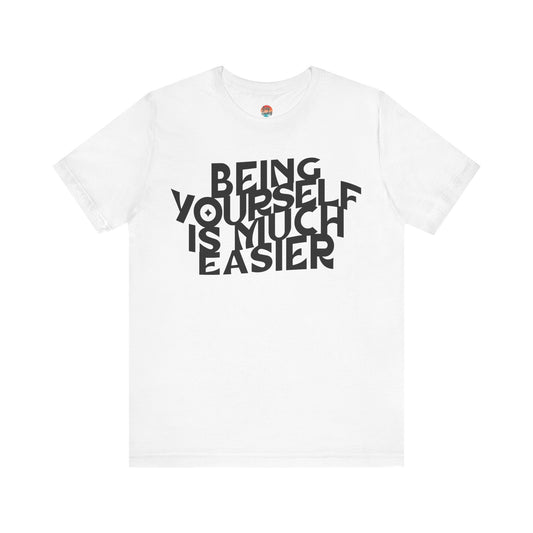 Being Yourself is Much Easier Unisex T-Shirt