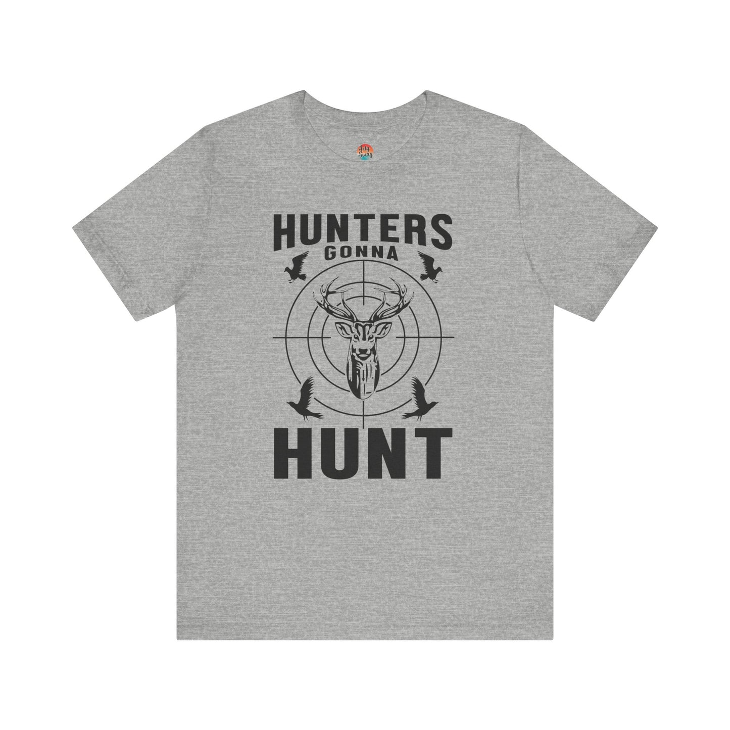 Hunters Gonna Hunt Unisex T-Shirt