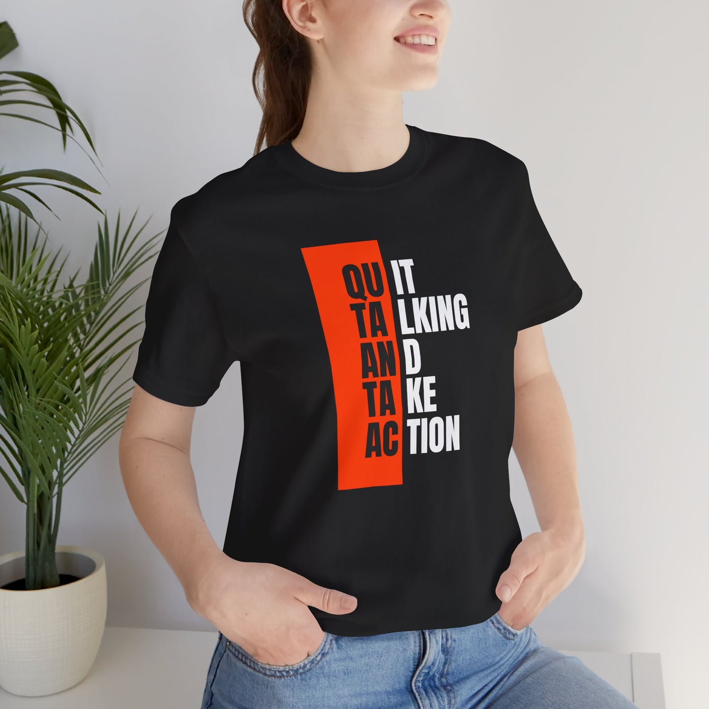 “Quit Talking and Take Action” Unisex T-Shirt