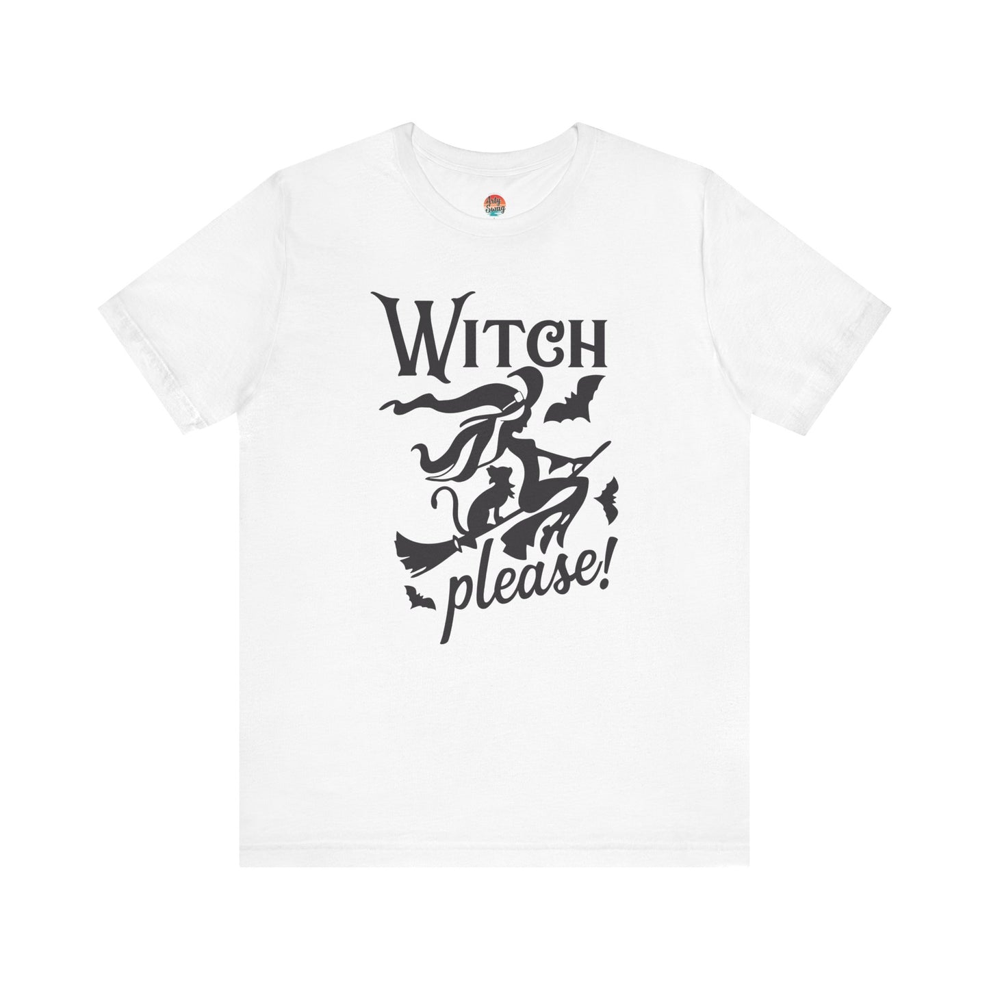 “Witch Please!” Unisex T-Shirt