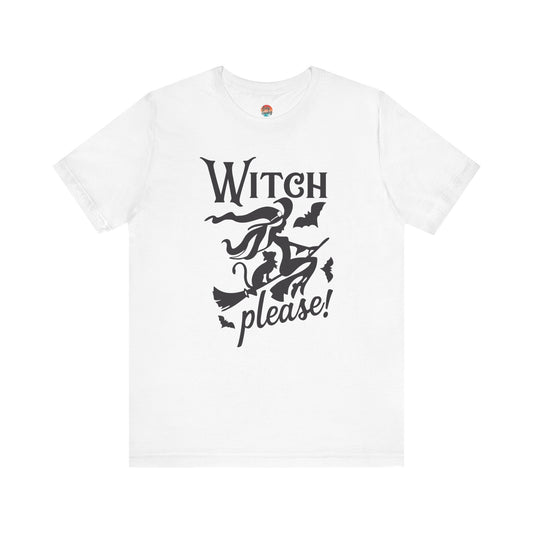 “Witch Please!” Unisex T-Shirt