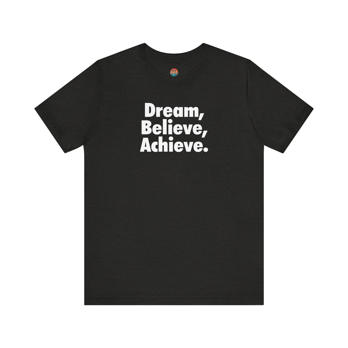 Dream, Believe, Achieve Unisex T-Shirt