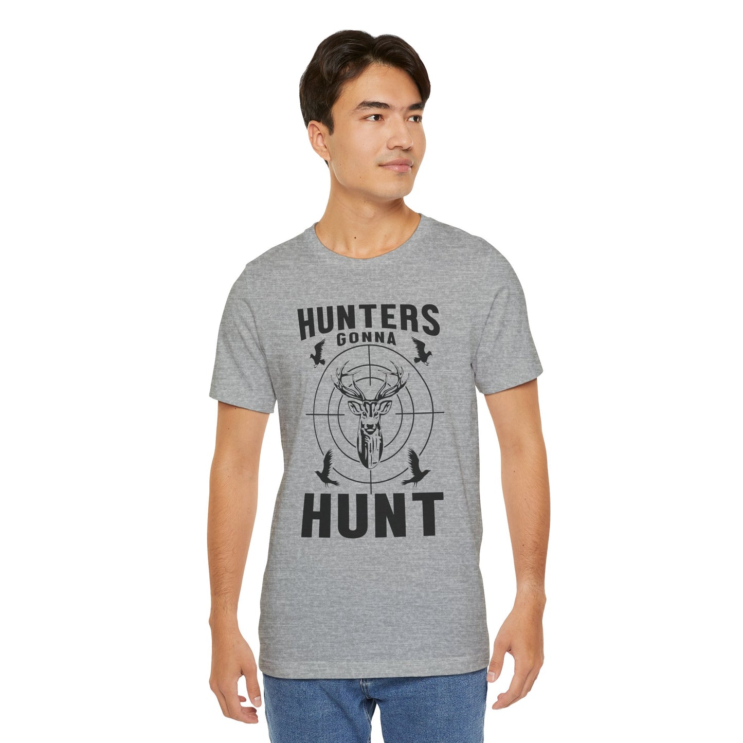 Hunters Gonna Hunt Unisex T-Shirt
