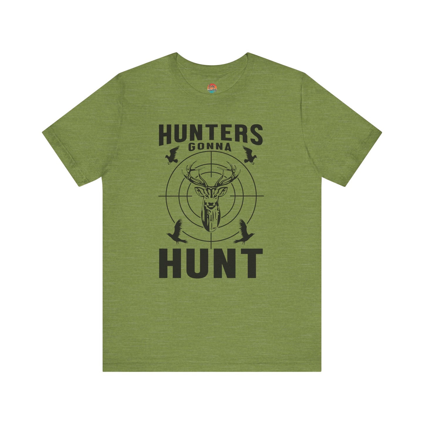 Hunters Gonna Hunt Unisex T-Shirt