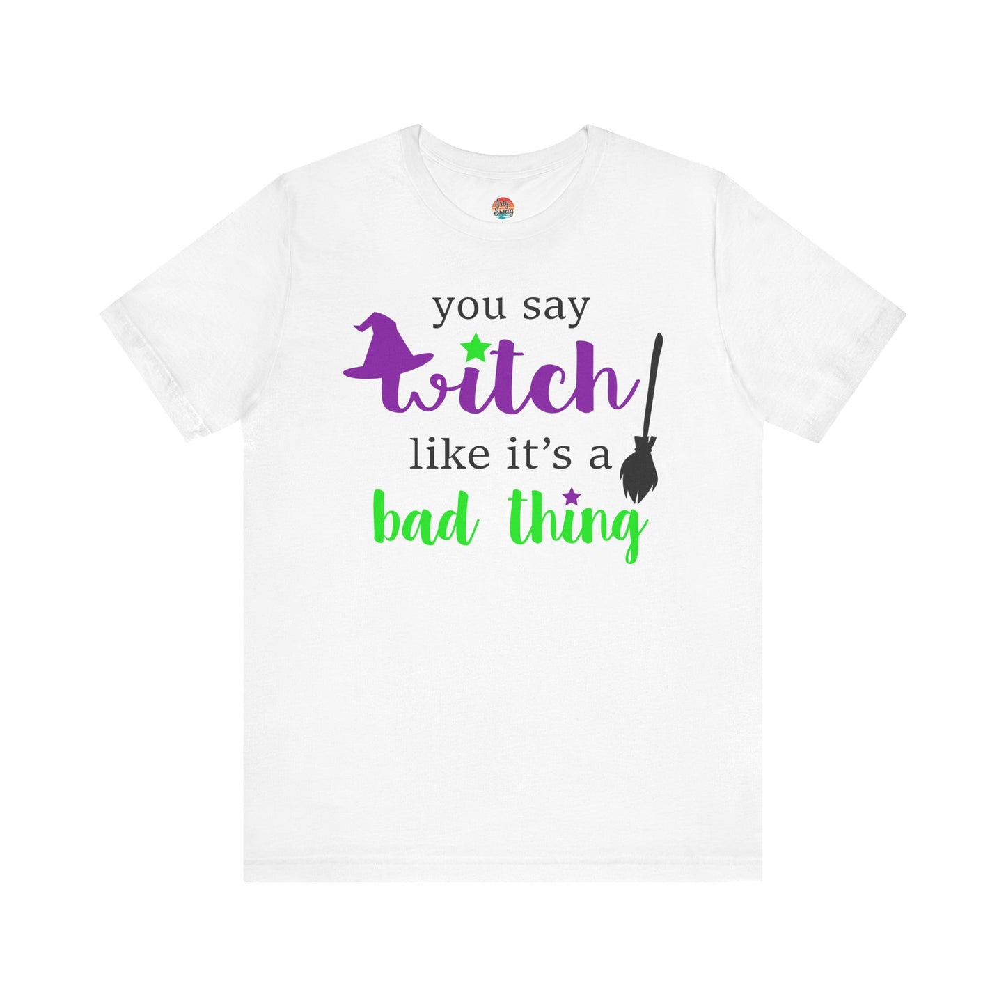 “You Say Witch Like It’s a Bad Thing” Unisex T-Shirt