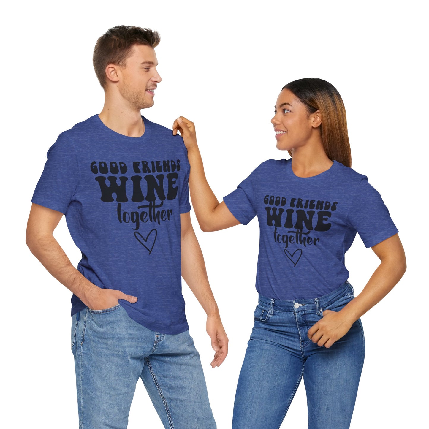 “Good Friends Wine Together” Unisex T-Shirt
