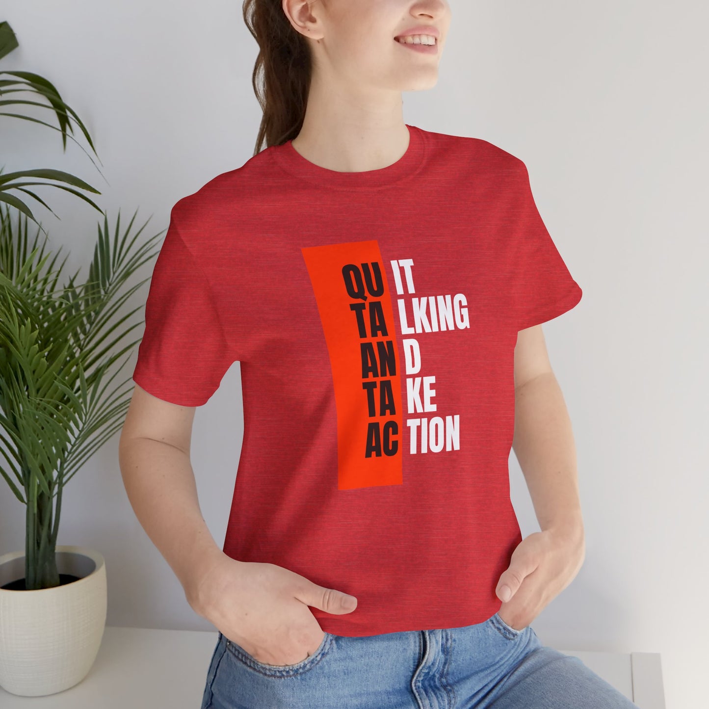 “Quit Talking and Take Action” Unisex T-Shirt