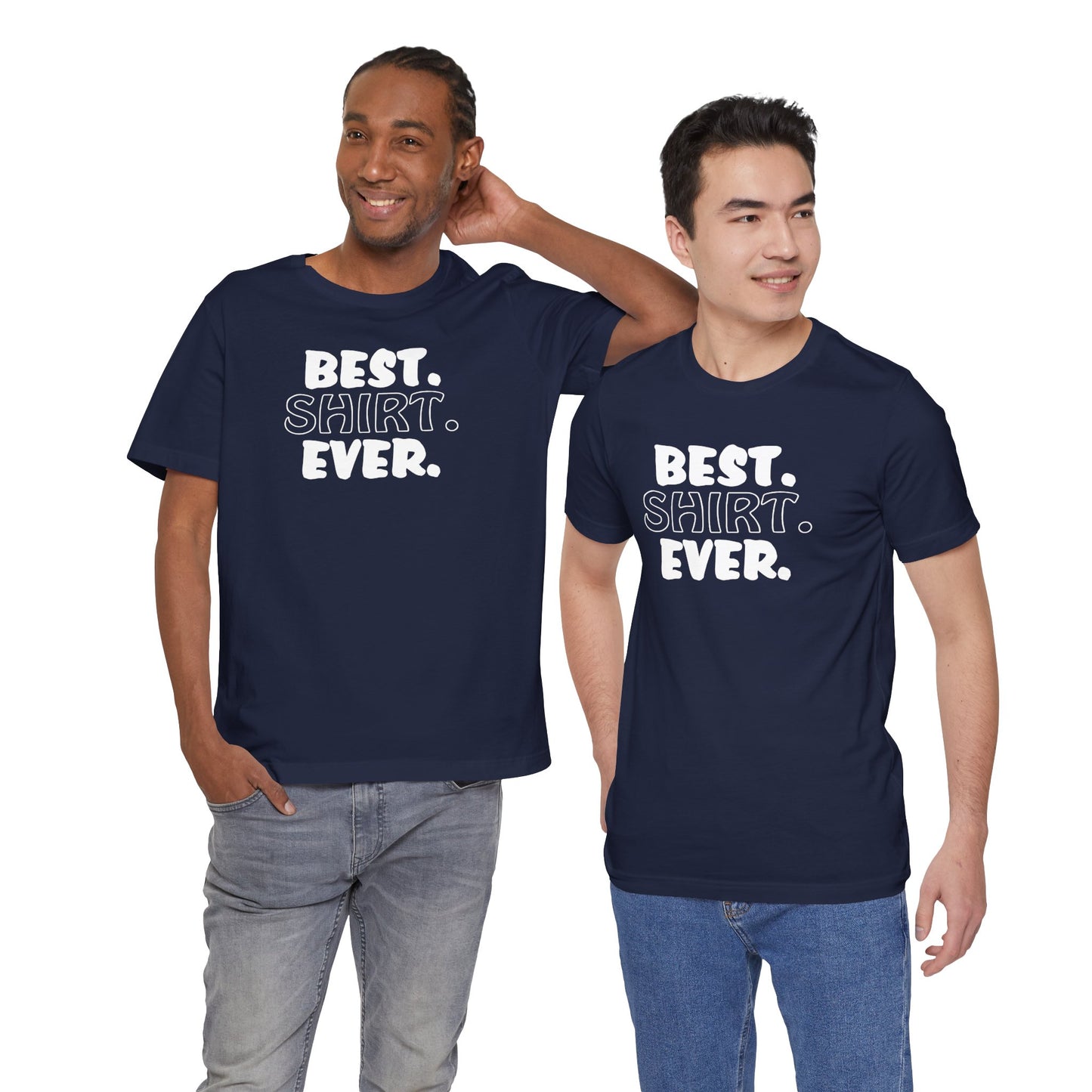 “Best Shirt Ever” Unisex T-Shirt
