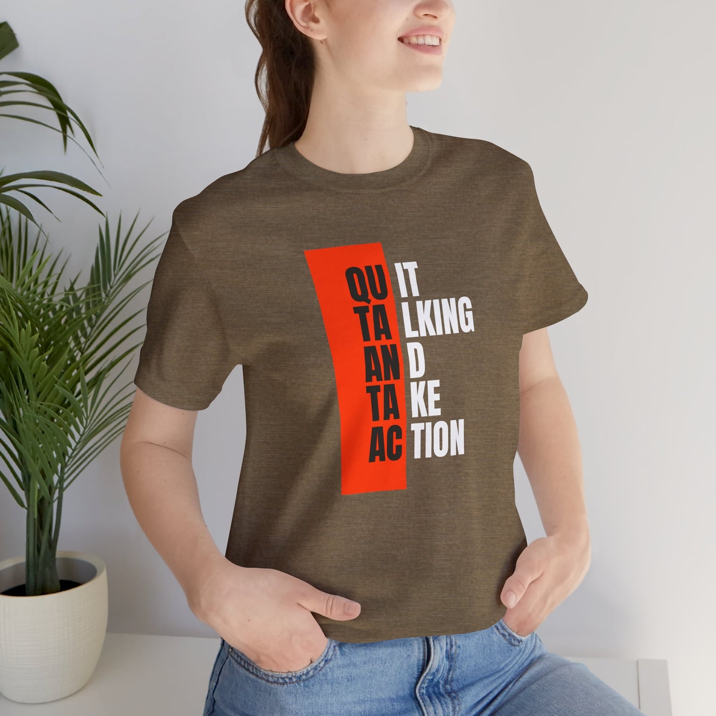 “Quit Talking and Take Action” Unisex T-Shirt