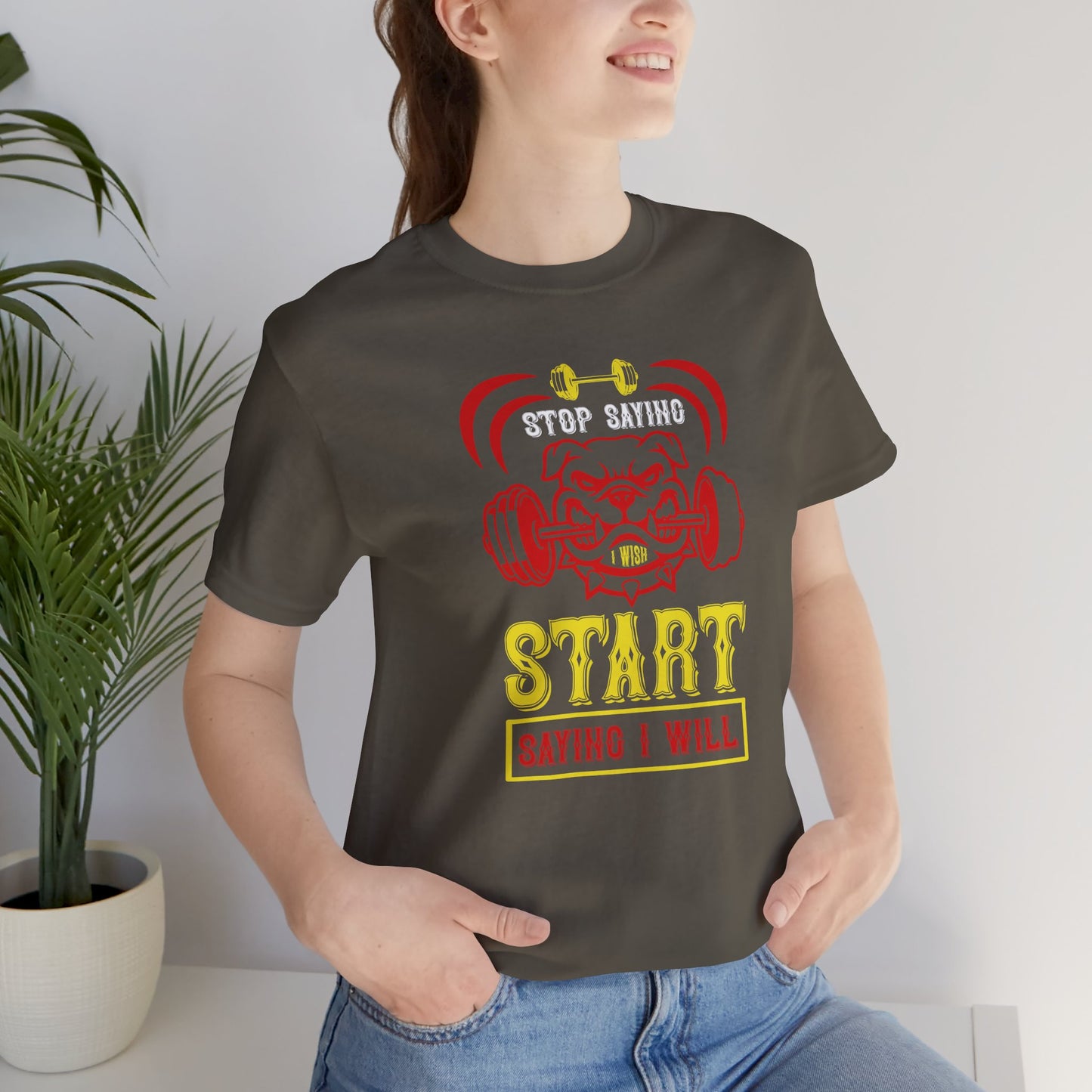 Stop Saying I Wish, Start Saying I Will Unisex T-Shirt