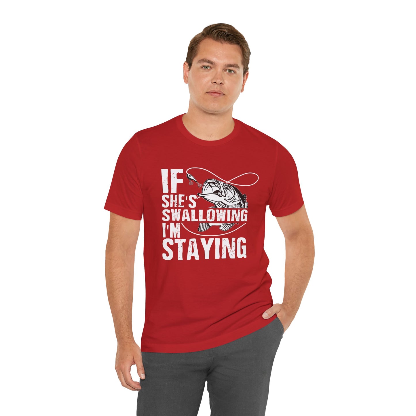 “If She’s Swallowing, I’m Staying” Unisex T-Shirt