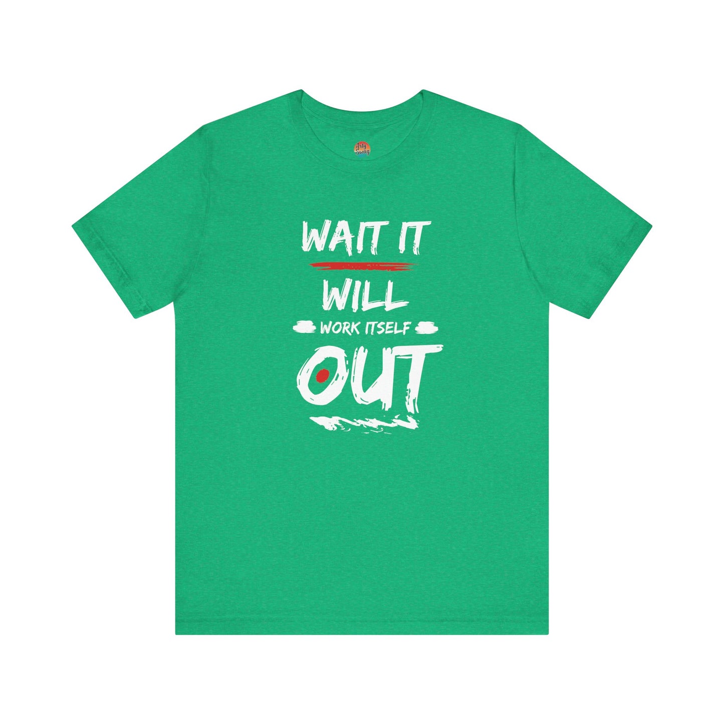 “Wait… It Will Work Itself Out” Unisex T-Shirt