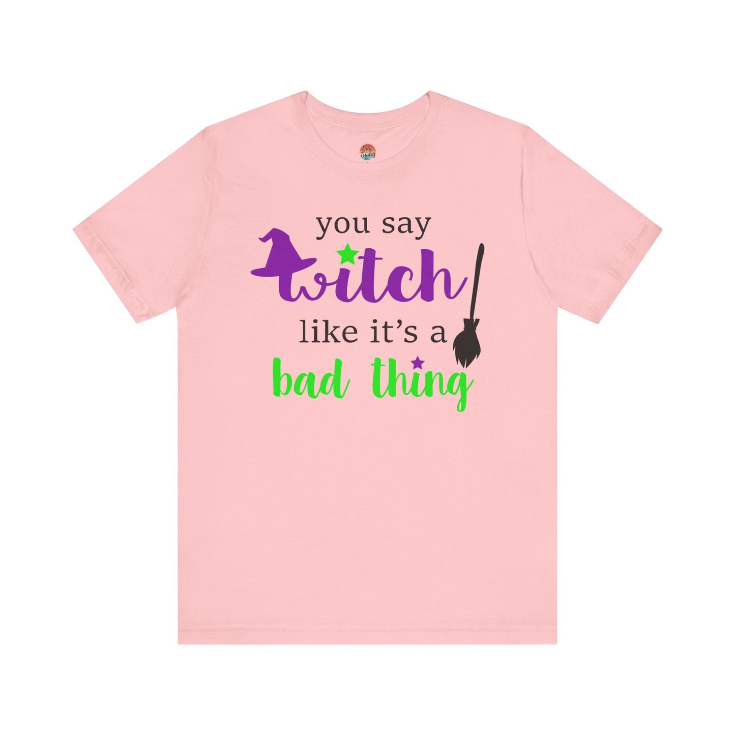 “You Say Witch Like It’s a Bad Thing” Unisex T-Shirt