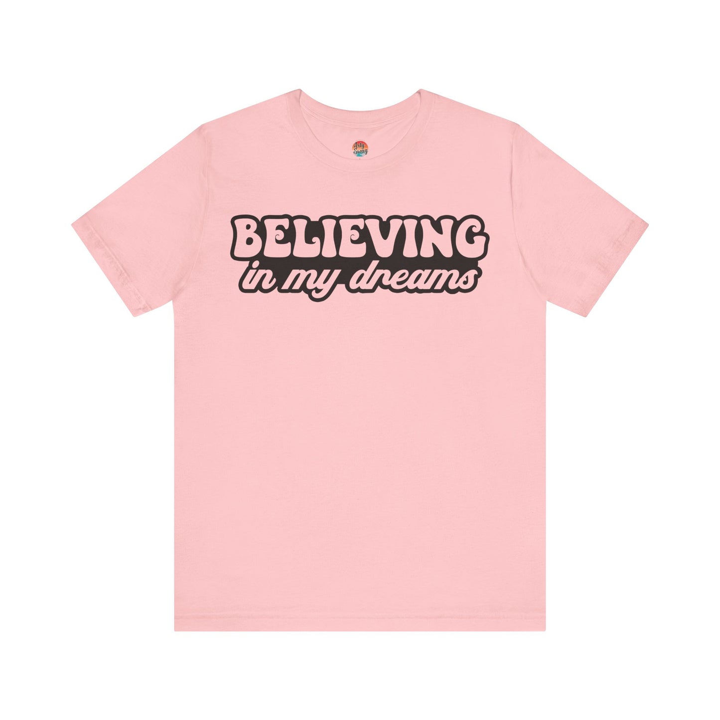 “Believing in My Dreams” Unisex T-Shirt