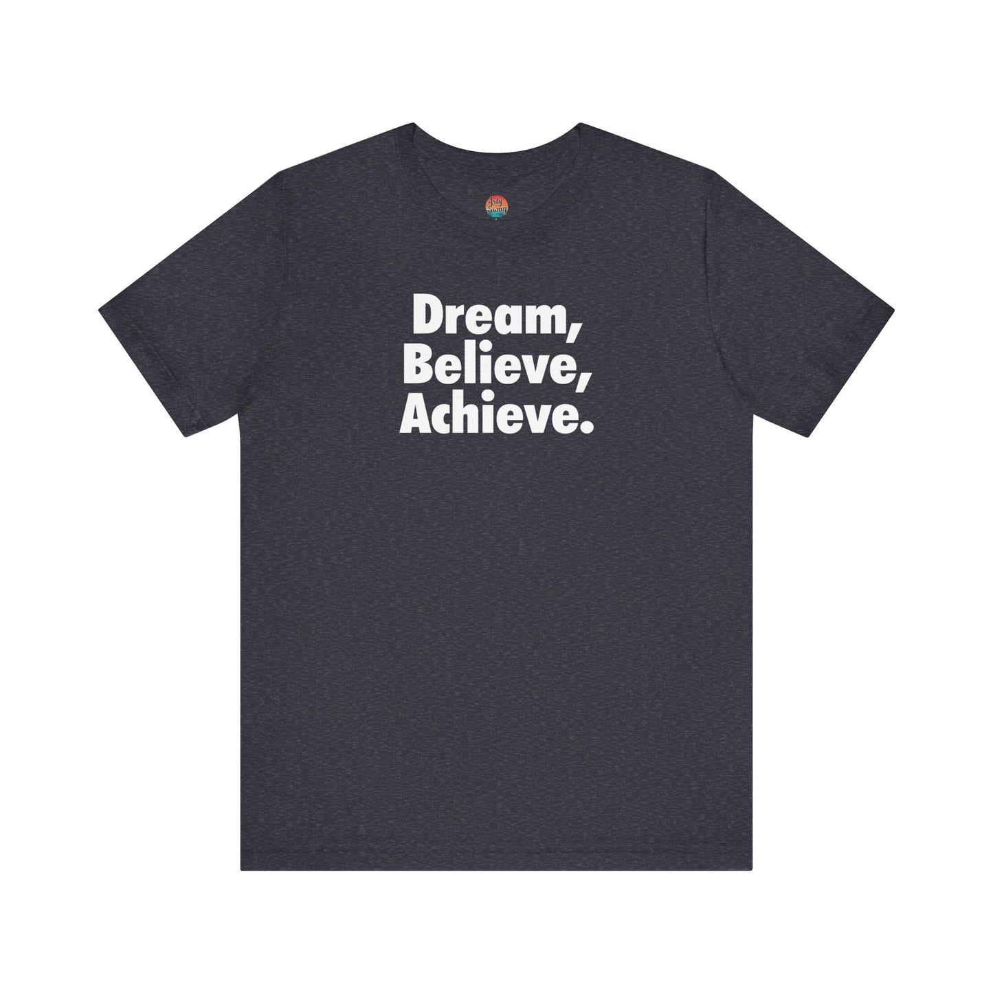 Dream, Believe, Achieve Unisex T-Shirt