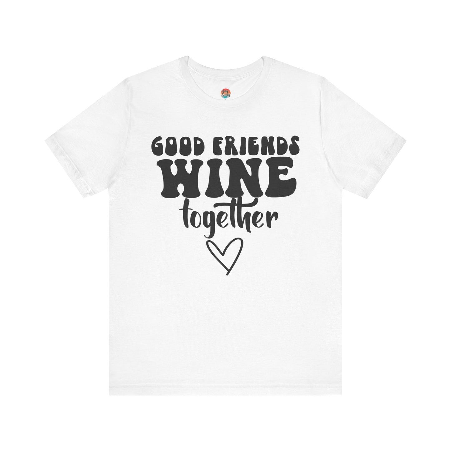 “Good Friends Wine Together” Unisex T-Shirt