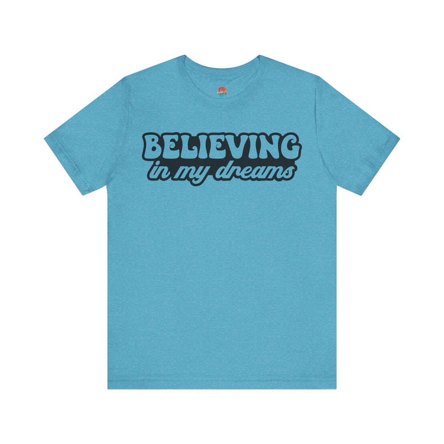 “Believing in My Dreams” Unisex T-Shirt