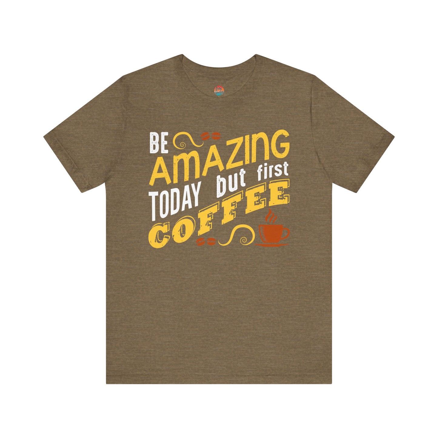 “Be Amazing Today… But First Coffee” Unisex T-Shirt