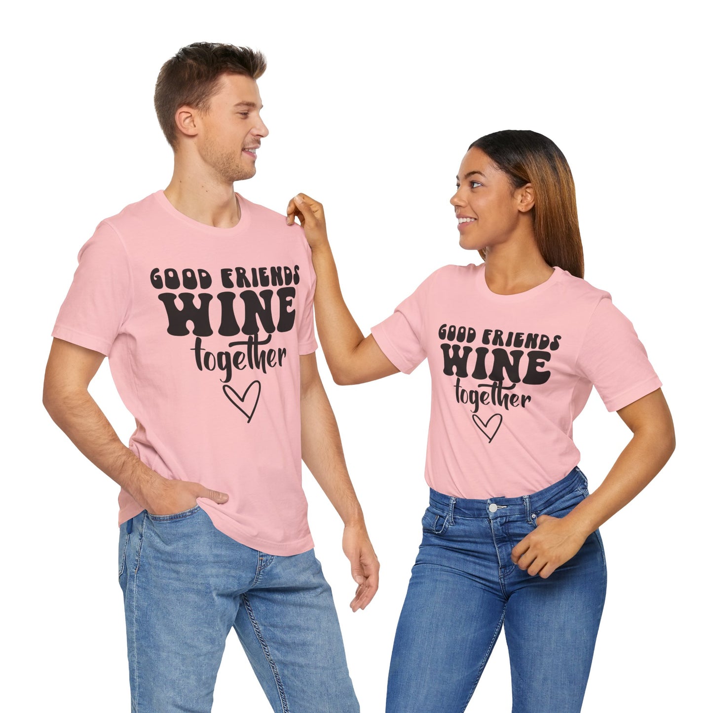 “Good Friends Wine Together” Unisex T-Shirt