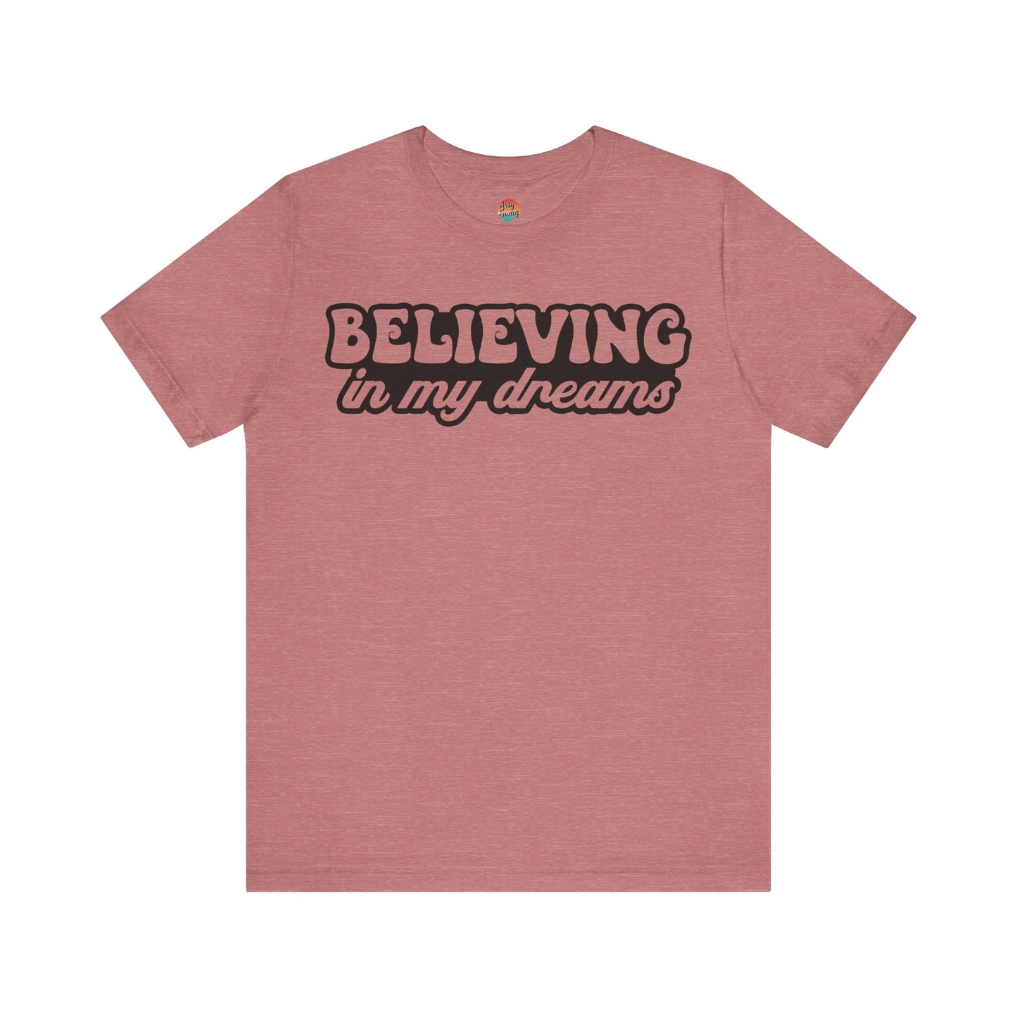 “Believing in My Dreams” Unisex T-Shirt
