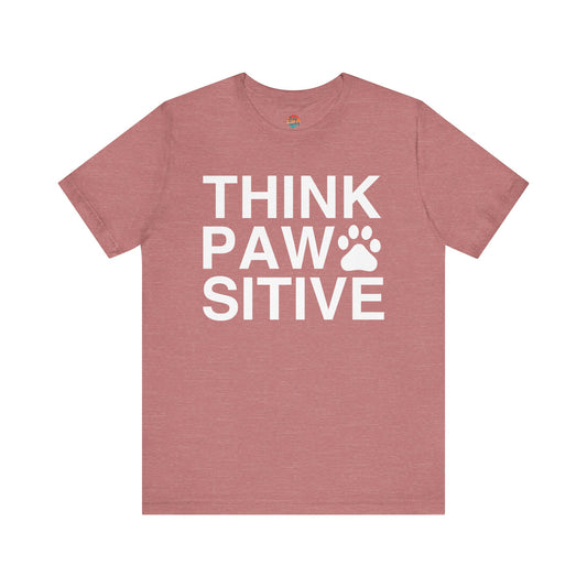 Think Paw Sitive Unisex T-Shirt