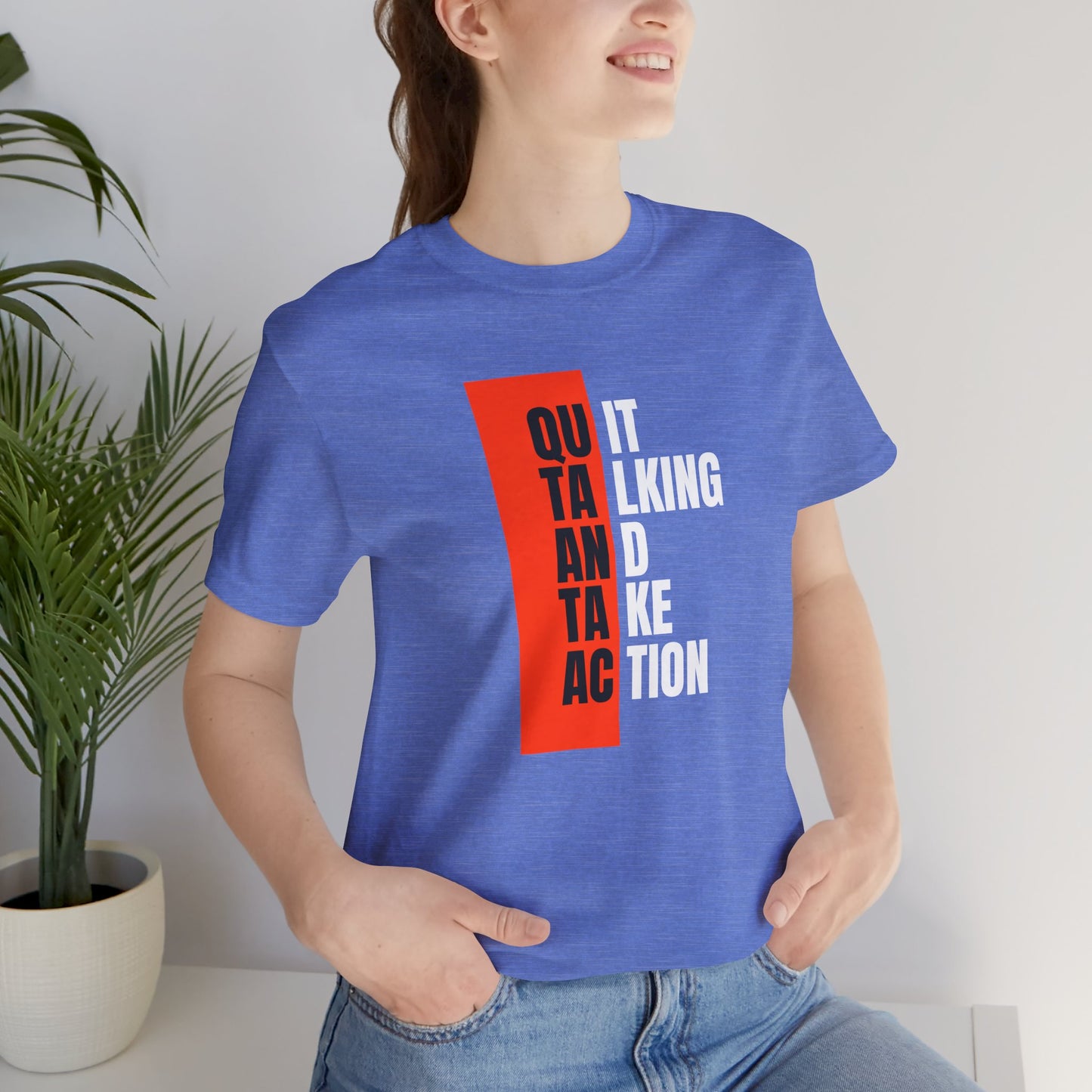 “Quit Talking and Take Action” Unisex T-Shirt