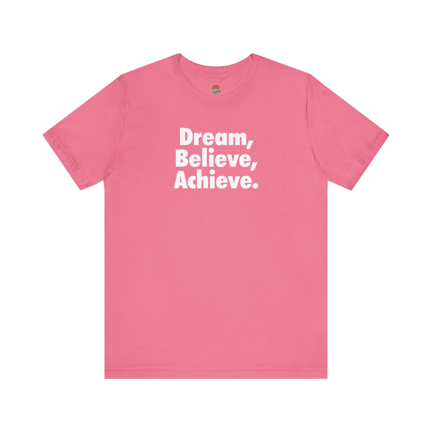 Dream, Believe, Achieve Unisex T-Shirt
