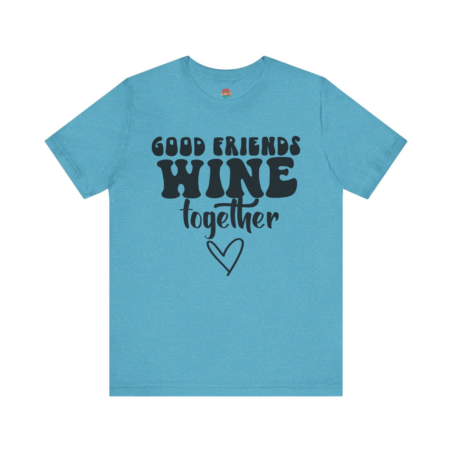 “Good Friends Wine Together” Unisex T-Shirt