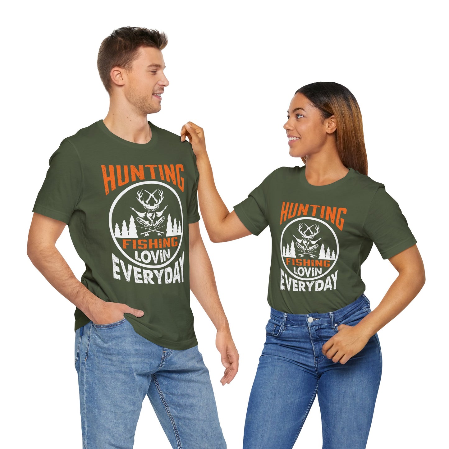 Hunting, Fishing, Lovin’ Everyday Unisex T-Shirt