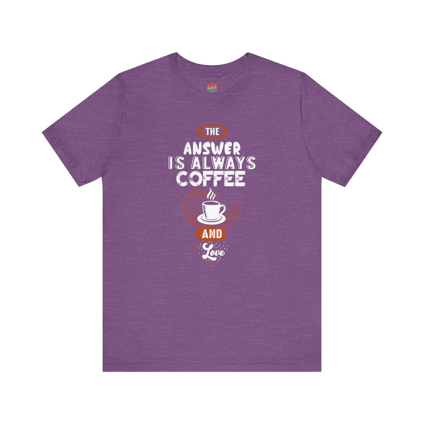 “The Answer is Always Coffee and Love” Unisex T-Shirt