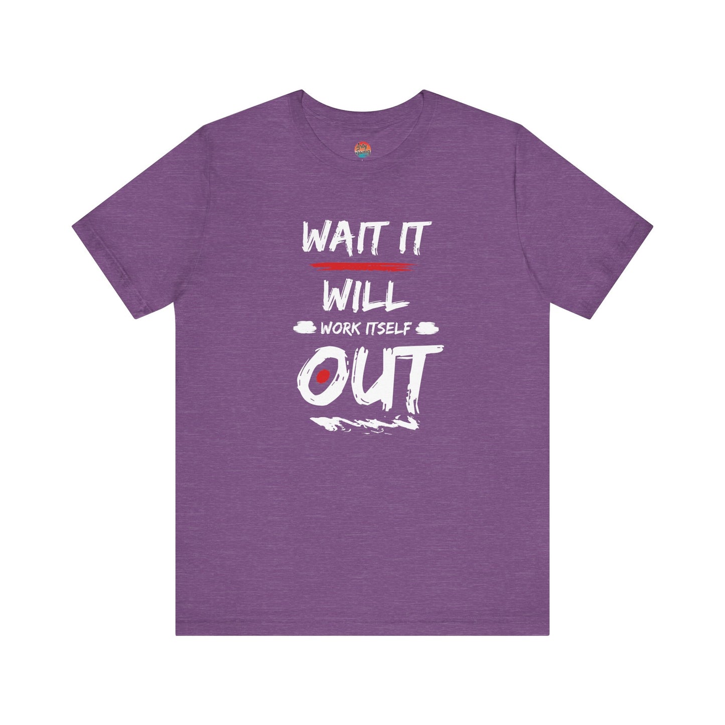 “Wait… It Will Work Itself Out” Unisex T-Shirt