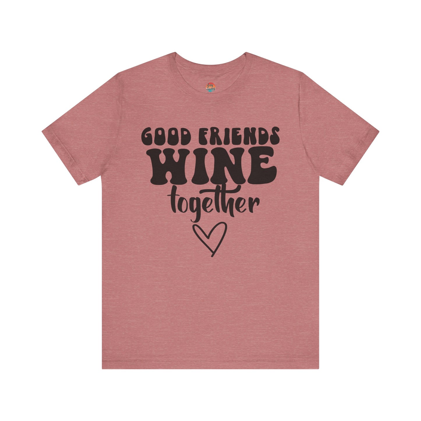 “Good Friends Wine Together” Unisex T-Shirt