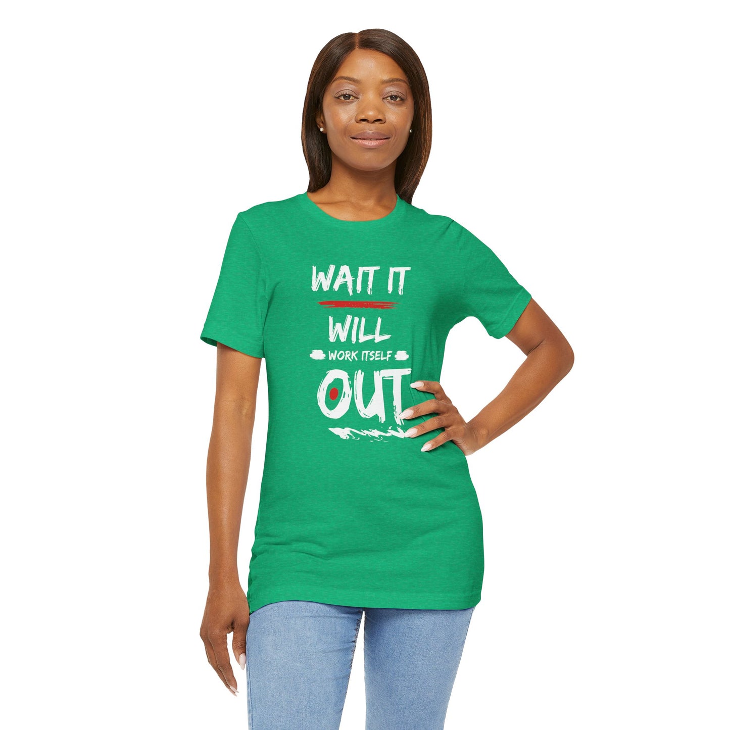 “Wait… It Will Work Itself Out” Unisex T-Shirt