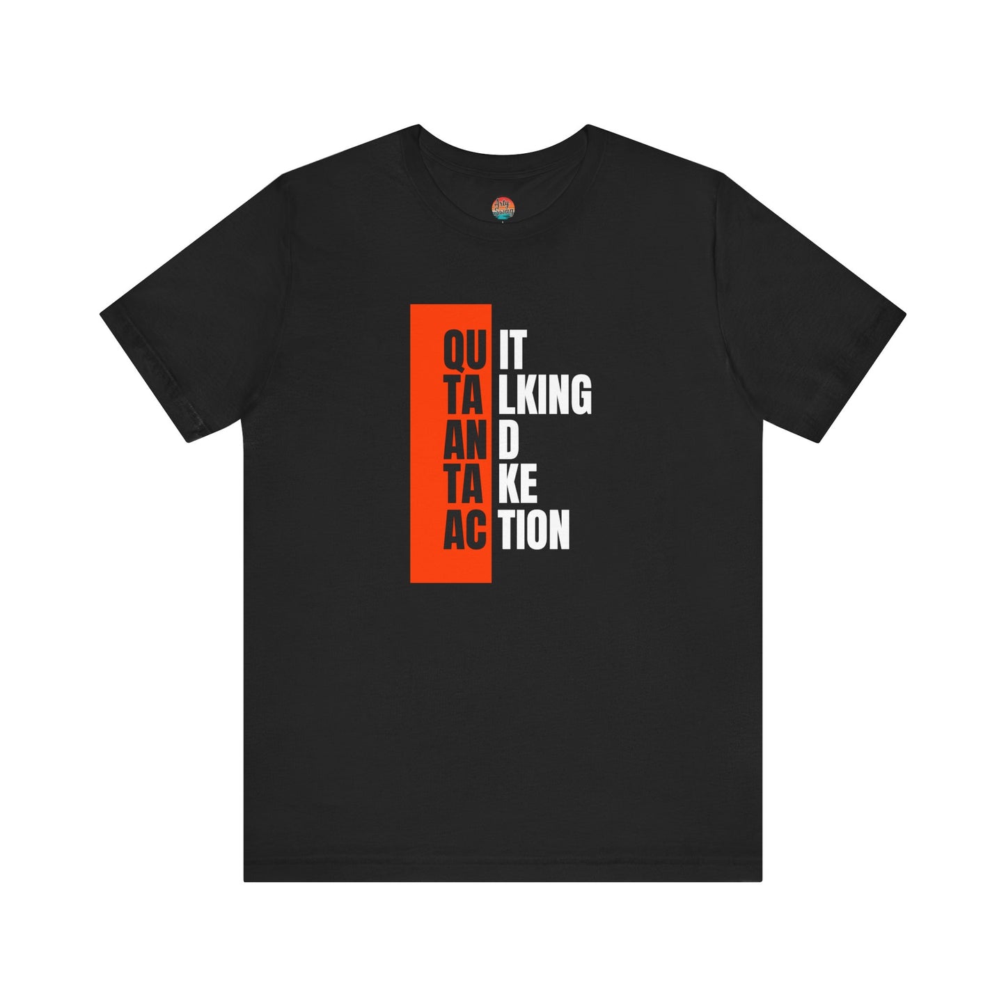 “Quit Talking and Take Action” Unisex T-Shirt