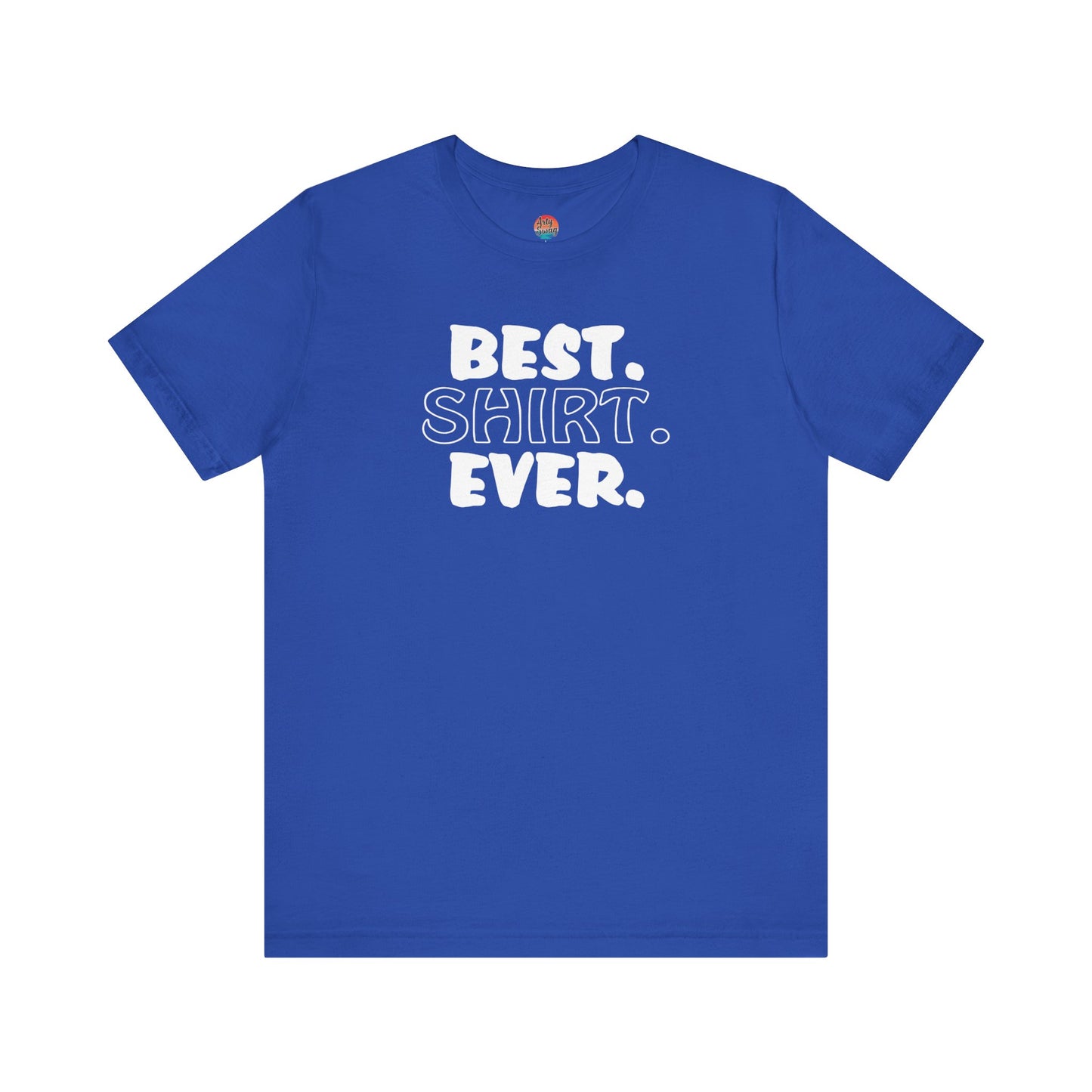 “Best Shirt Ever” Unisex T-Shirt
