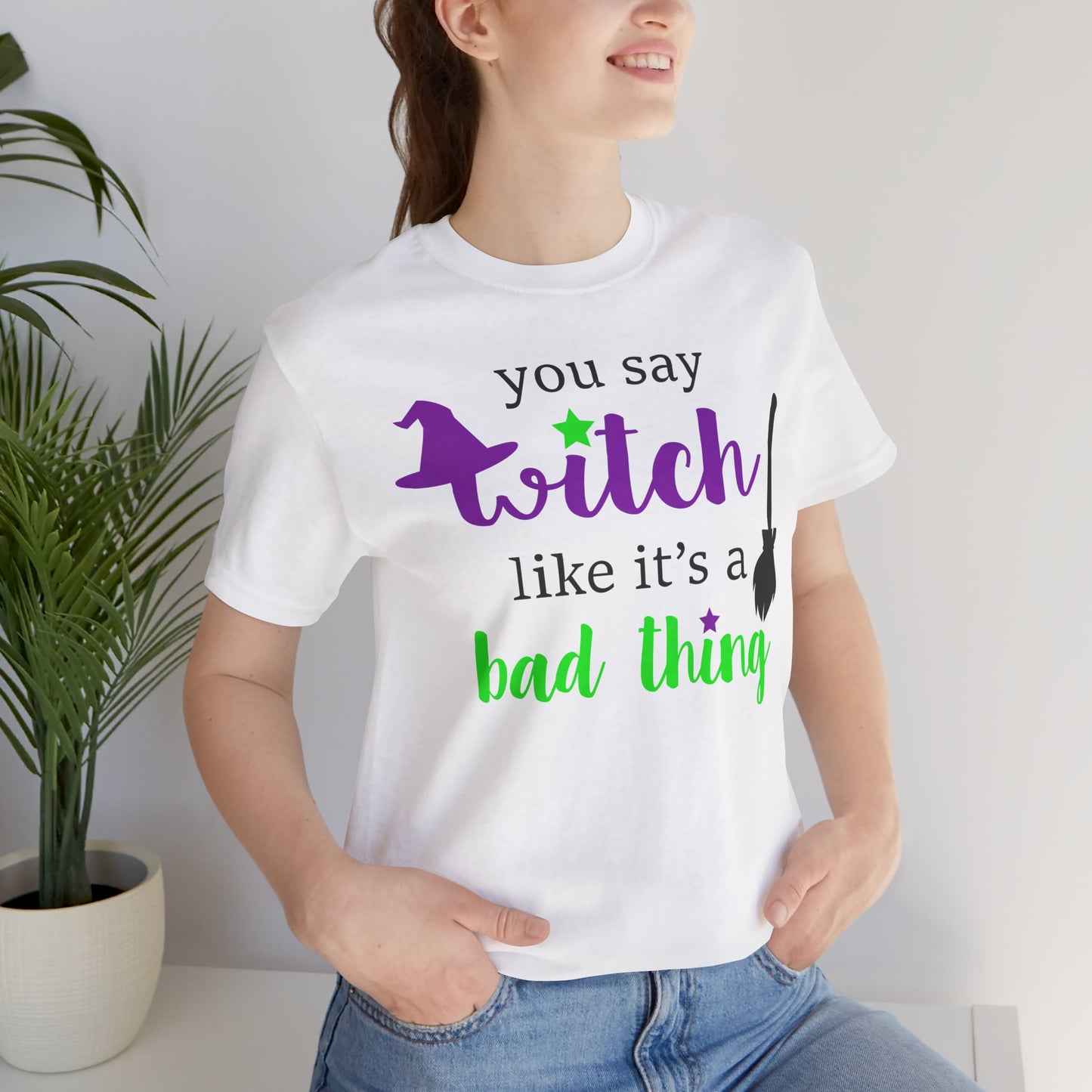 “You Say Witch Like It’s a Bad Thing” Unisex T-Shirt