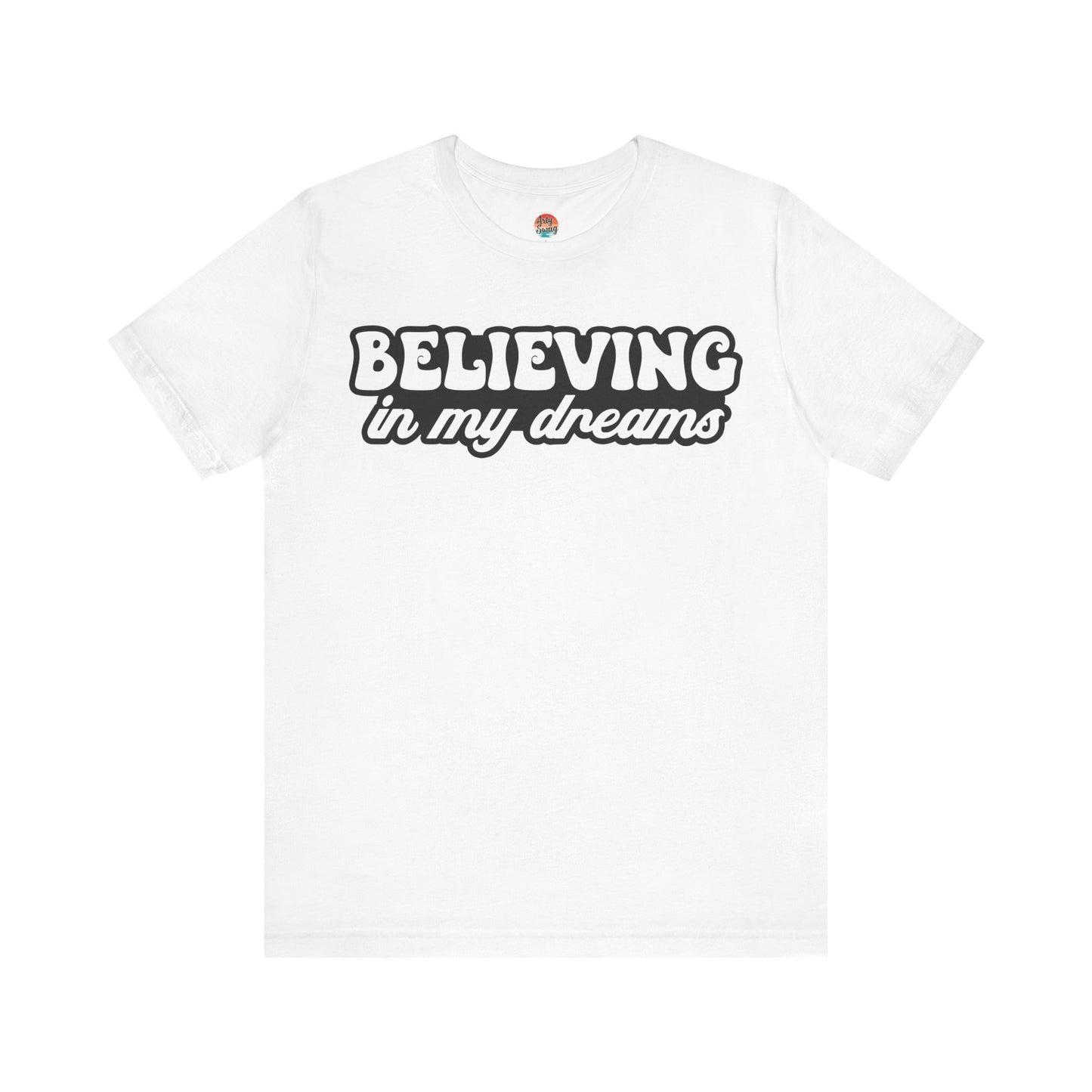 “Believing in My Dreams” Unisex T-Shirt
