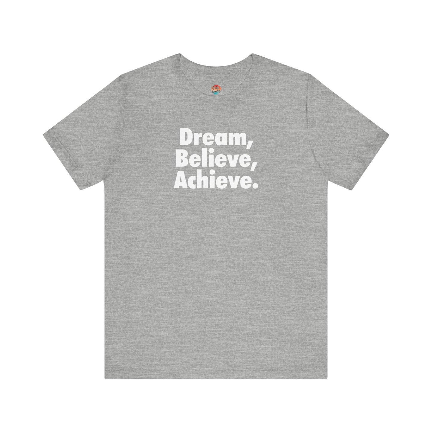Dream, Believe, Achieve Unisex T-Shirt