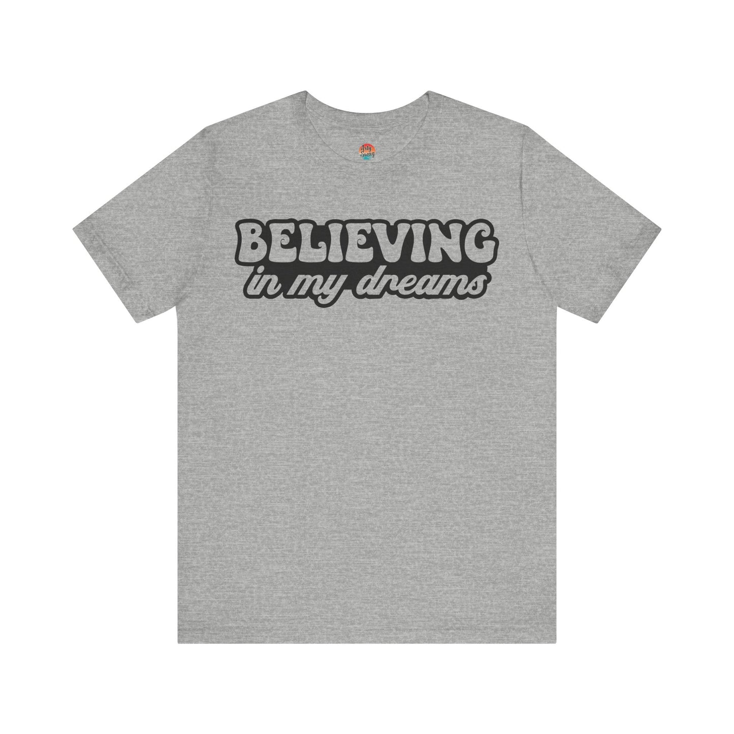 “Believing in My Dreams” Unisex T-Shirt