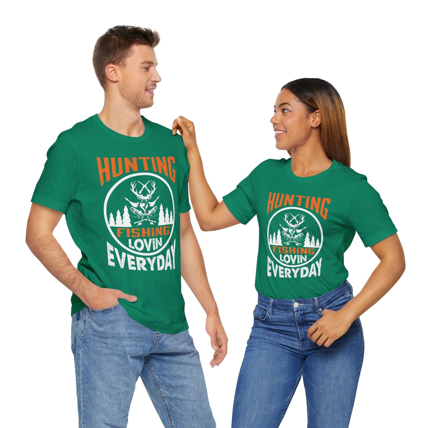 Hunting, Fishing, Lovin’ Everyday Unisex T-Shirt