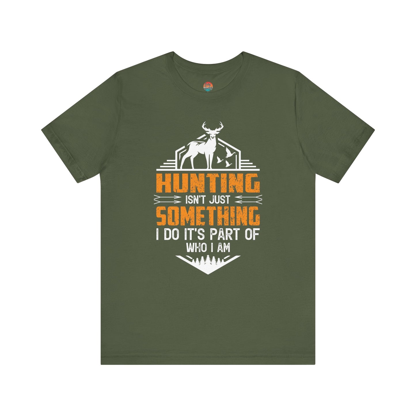 Hunting Isn’t Just Something I Do, It’s Part of Who I Am Unisex T-Shirt