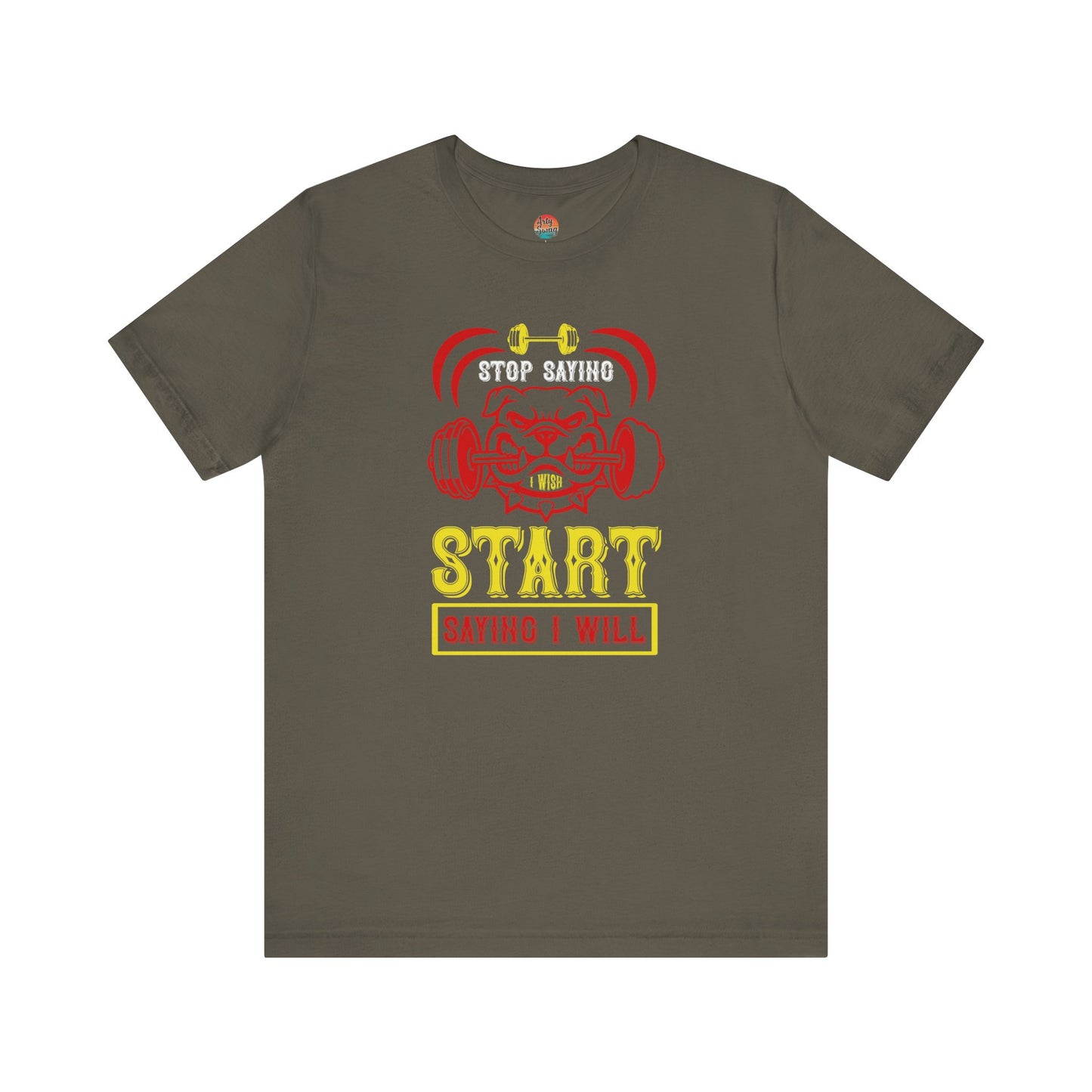 Stop Saying I Wish, Start Saying I Will Unisex T-Shirt