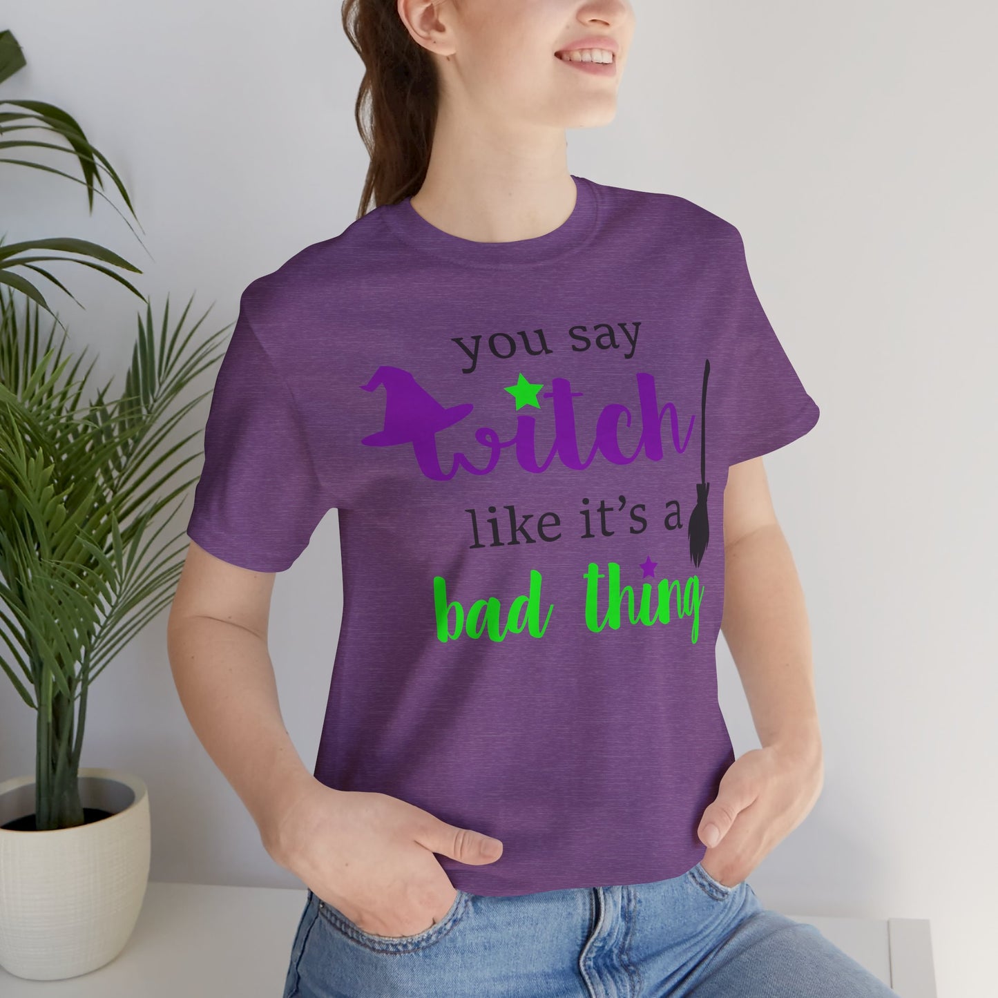 “You Say Witch Like It’s a Bad Thing” Unisex T-Shirt