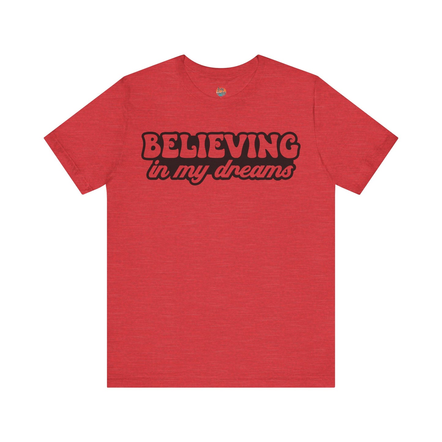 “Believing in My Dreams” Unisex T-Shirt