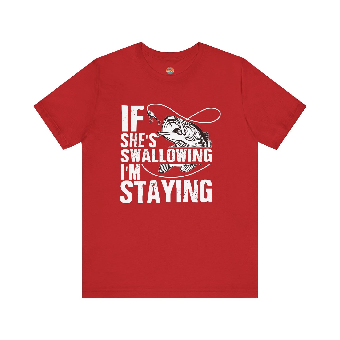 “If She’s Swallowing, I’m Staying” Unisex T-Shirt