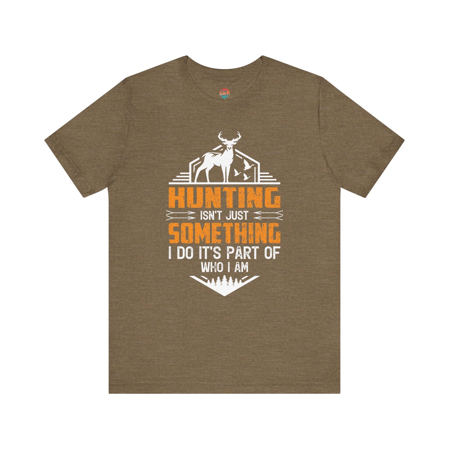 Hunting Isn’t Just Something I Do, It’s Part of Who I Am Unisex T-Shirt
