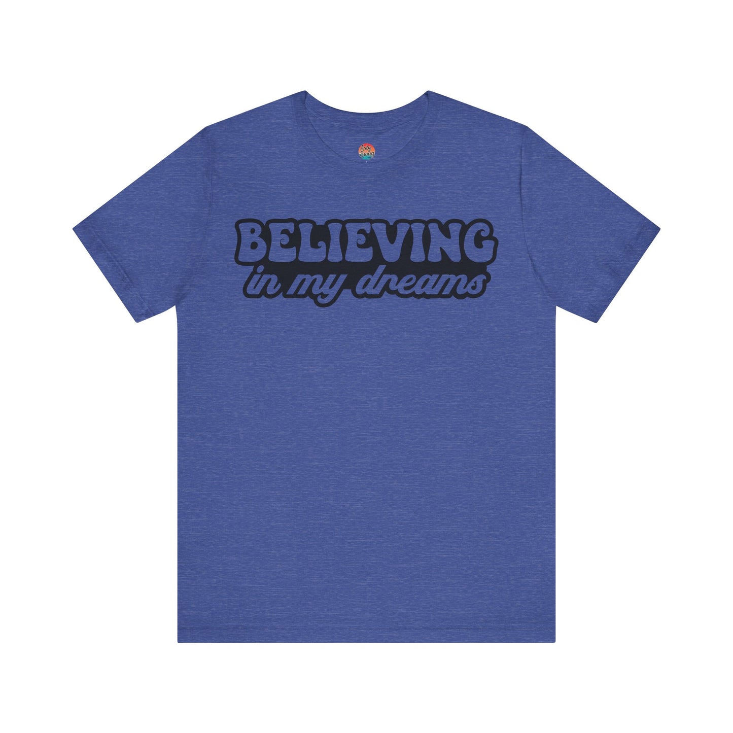 “Believing in My Dreams” Unisex T-Shirt