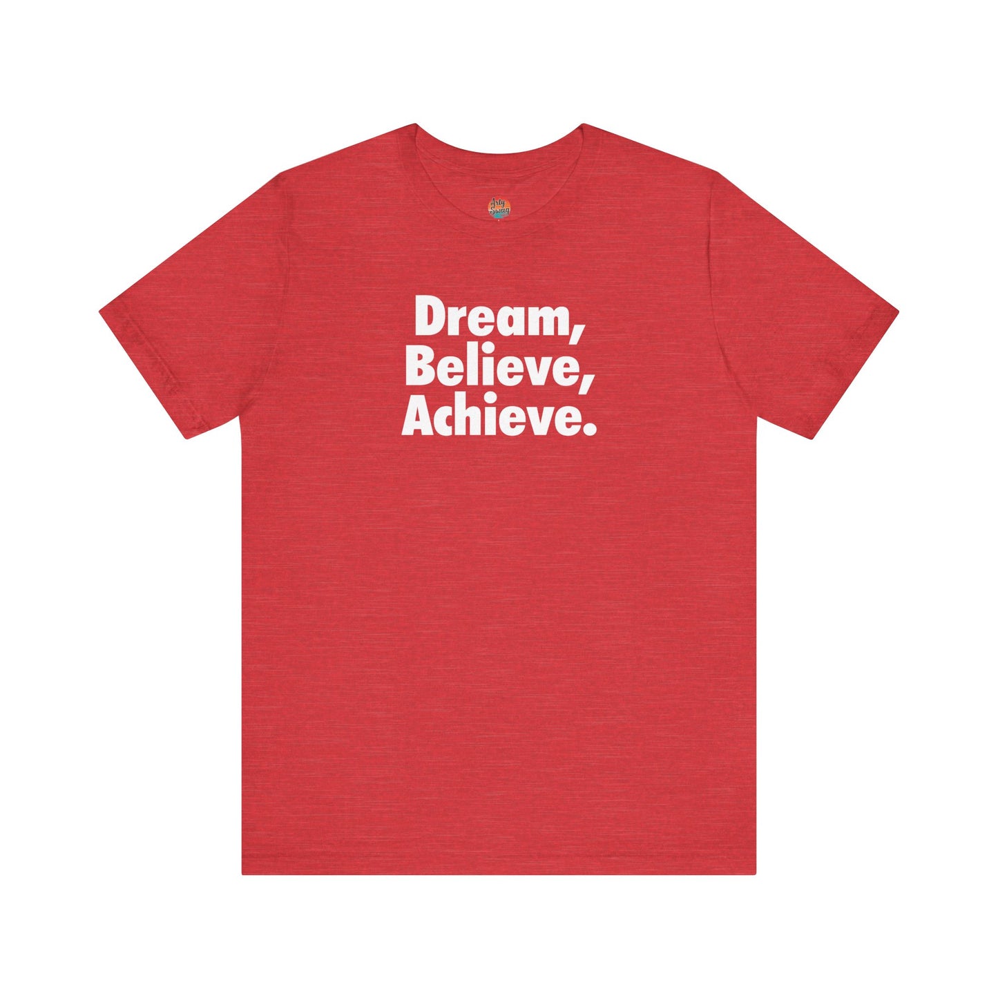 Dream, Believe, Achieve Unisex T-Shirt